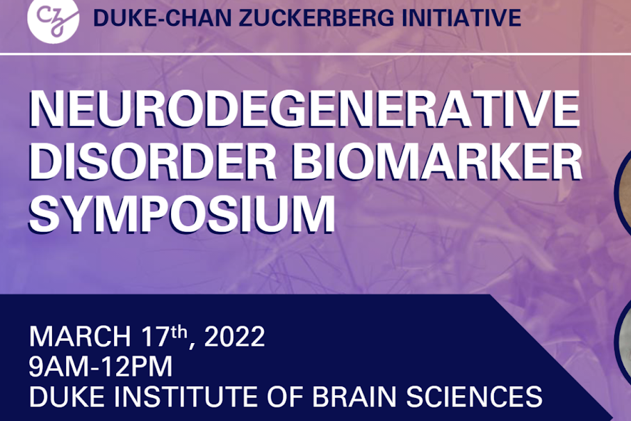 Neurodegenerative Disorder Biomarker Symposium, 3/17/22 from 9 am to 12 pm at Duke Institute for Brain Sciences, registration deadline 3/4/22 at https://bit.ly/3FM2kCy